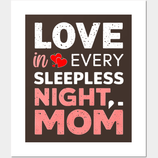 Love in Every Sleepless night Mom |  Mother's day. | mom lover gifts Posters and Art